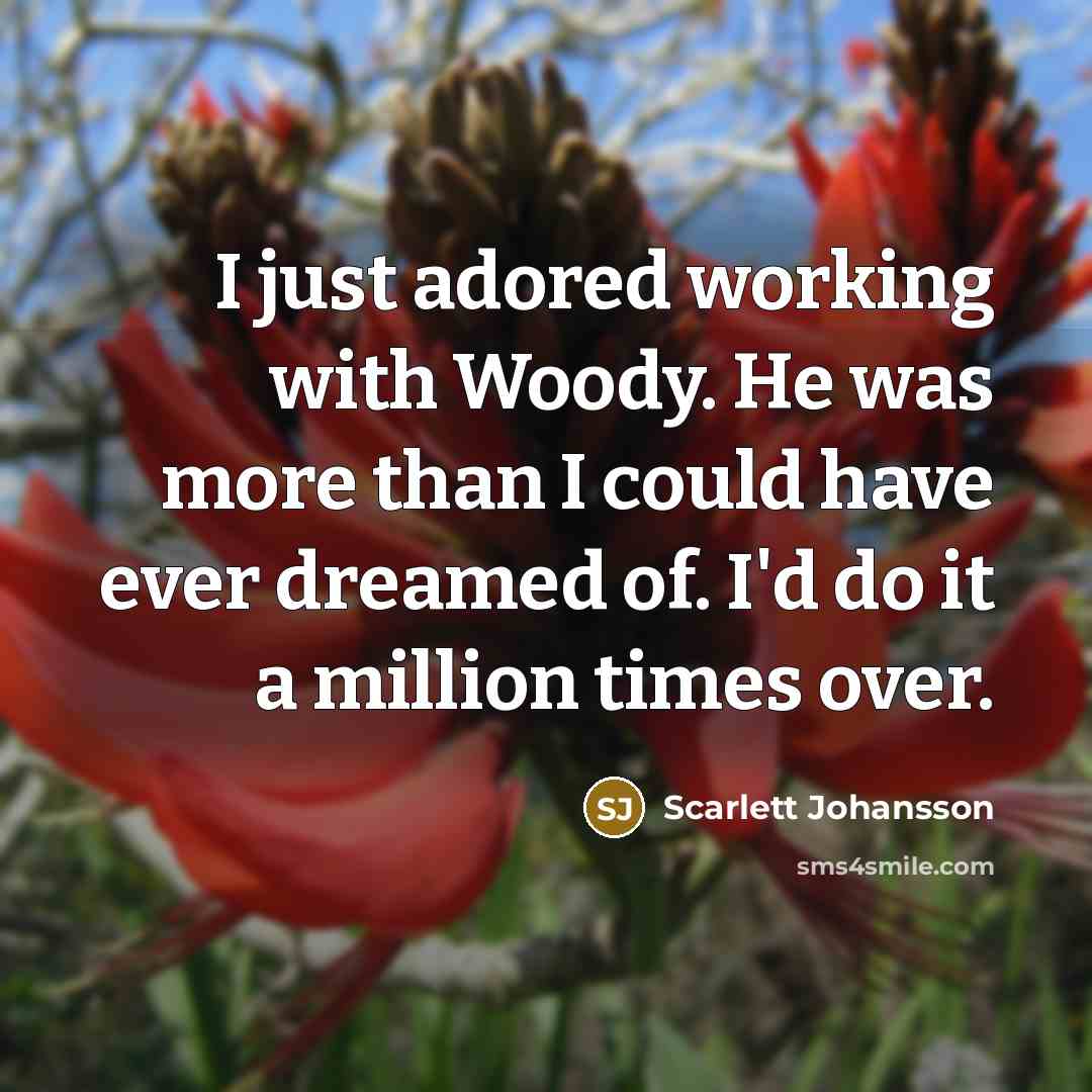 “I just adored working with Woody. He was more than…” quote by Scarlett Johansson
