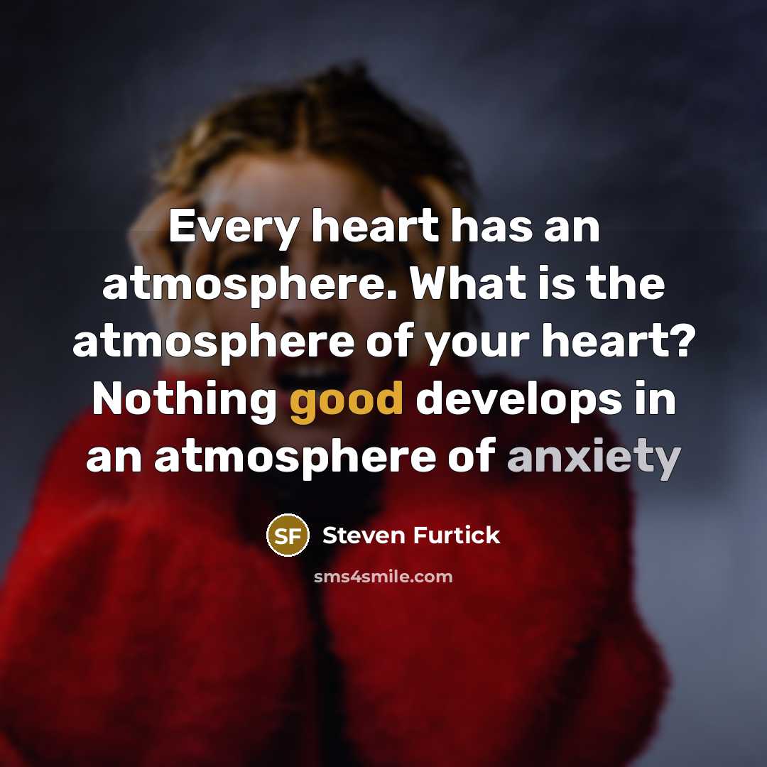 “Every heart has an atmosphere. What is the atmosphere of…” quote by Steven Furtick