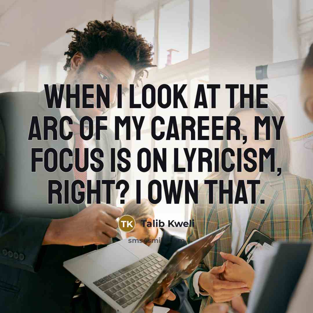 “When I look at the arc of my career, my…” quote by Talib Kweli