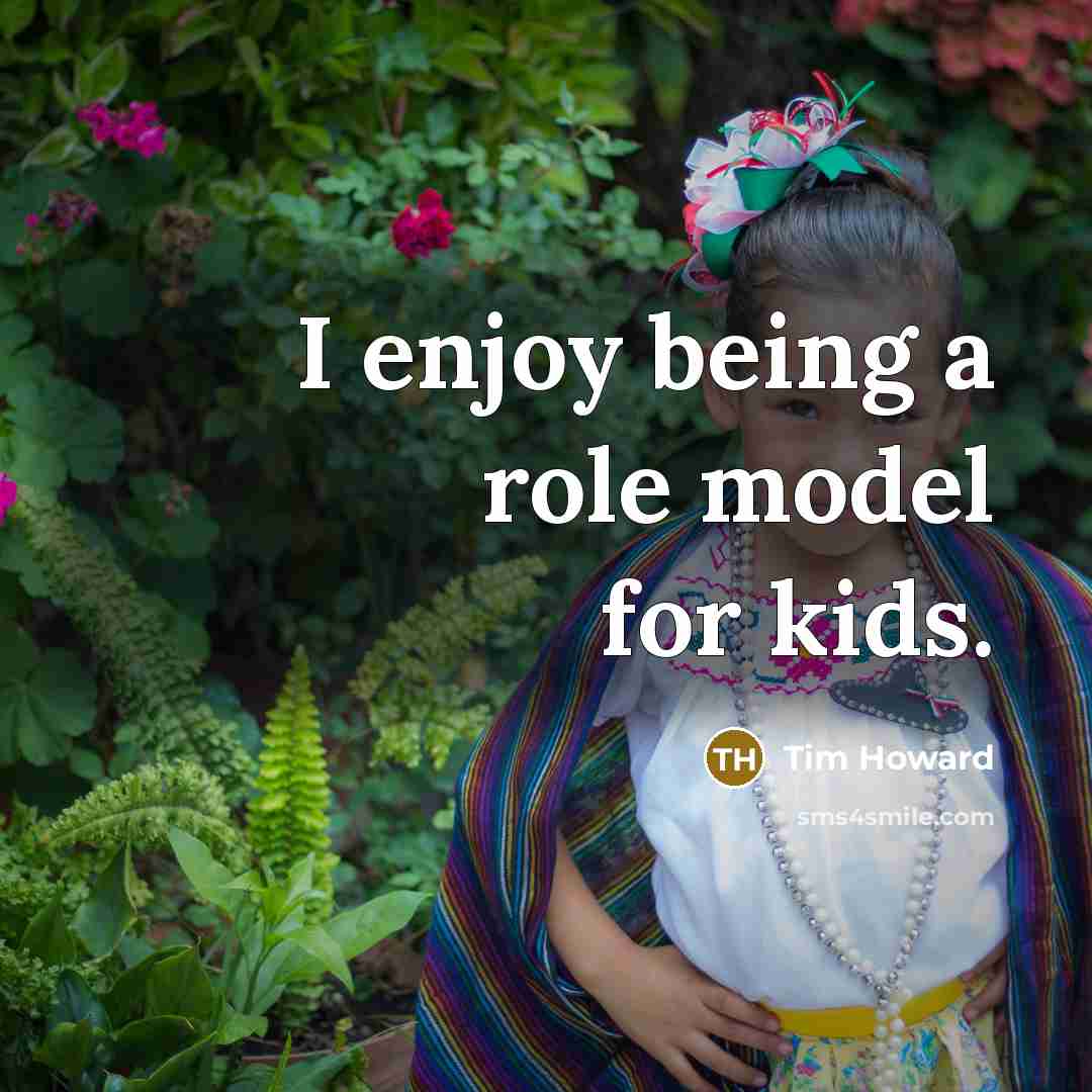 “I enjoy being a role model for kids.…” quote by Tim Howard