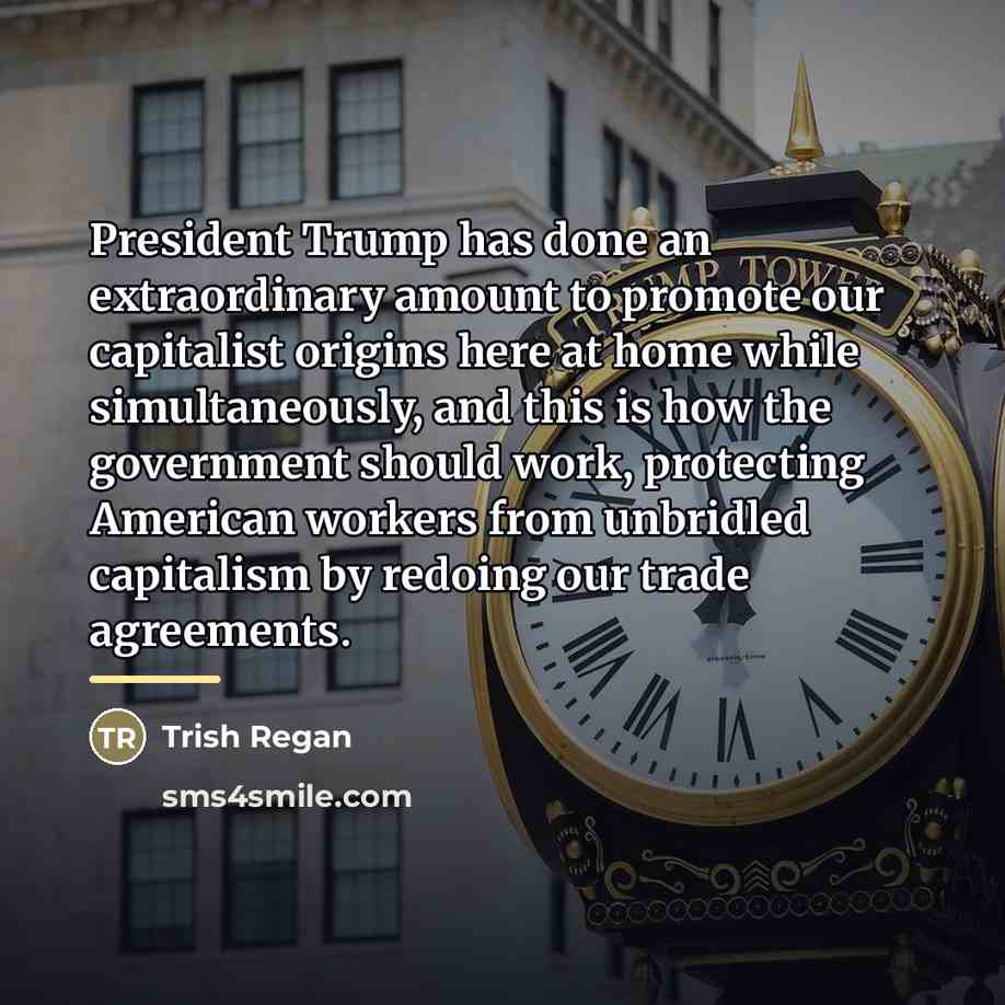 “President Trump has done an extraordinary amount to promote our…” quote by Trish Regan