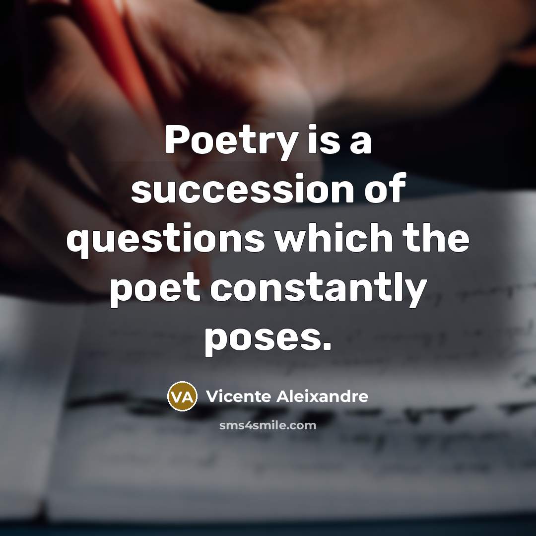 “Poetry is a succession of questions which the poet constantly…” quote by Vicente Aleixandre