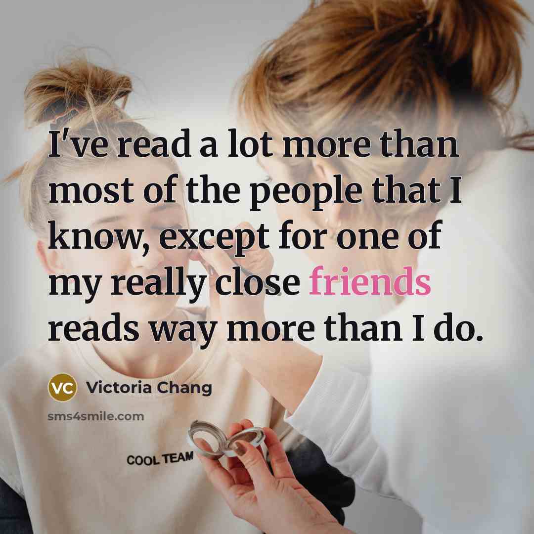 “I've read a lot more than most of the people…” quote by Victoria Chang