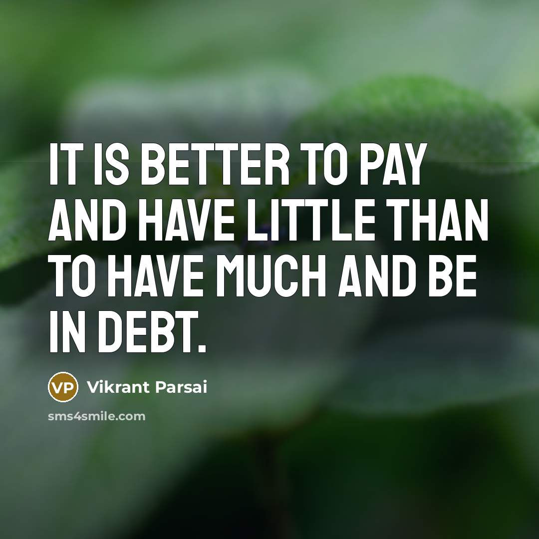 “It is better to pay and have little than to…” quote by Vikrant Parsai