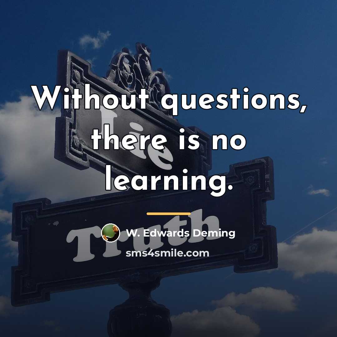 “Without questions, there is no learning.…” quote by W. Edwards Deming