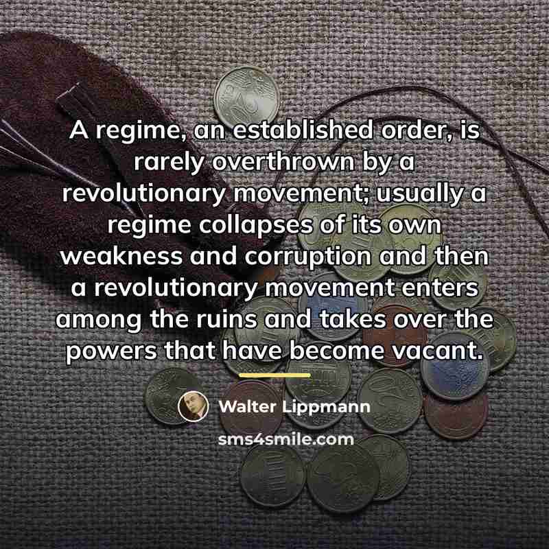 “A regime, an established order, is rarely overthrown by a…” quote by Walter Lippmann