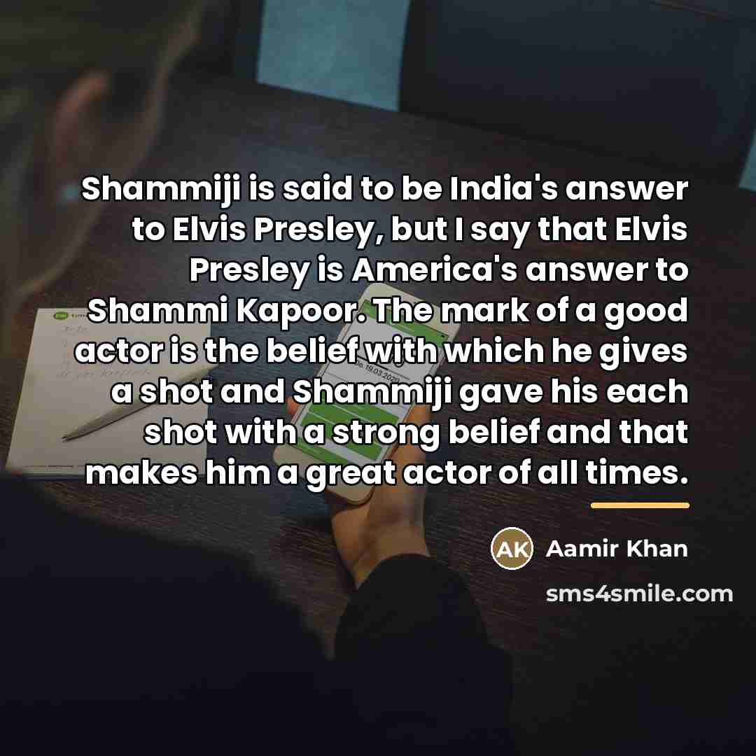 “Shammiji is said to be India's answer to Elvis Presley,…” quote by Aamir Khan