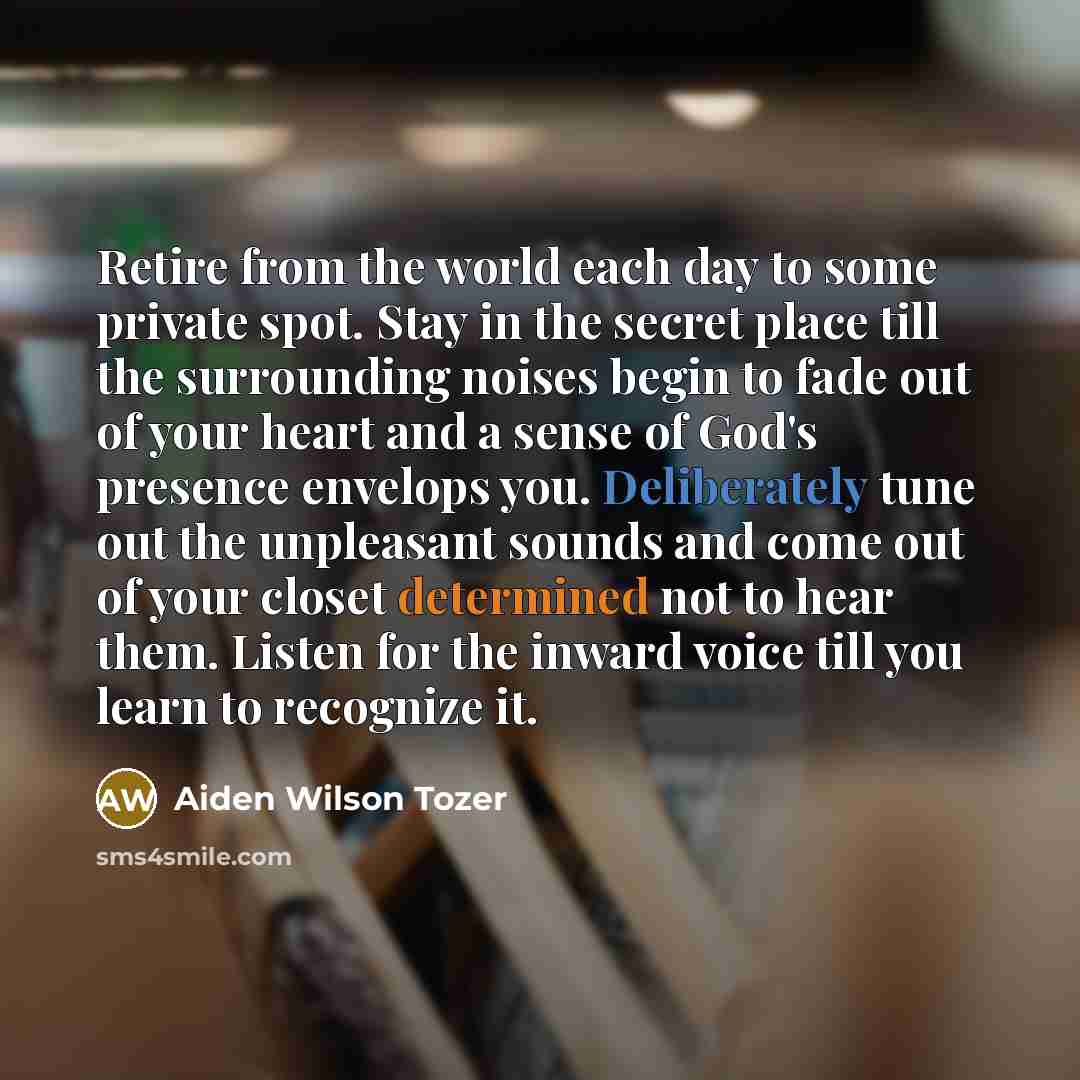“Retire from the world each day to some private spot.…” quote by Aiden Wilson Tozer