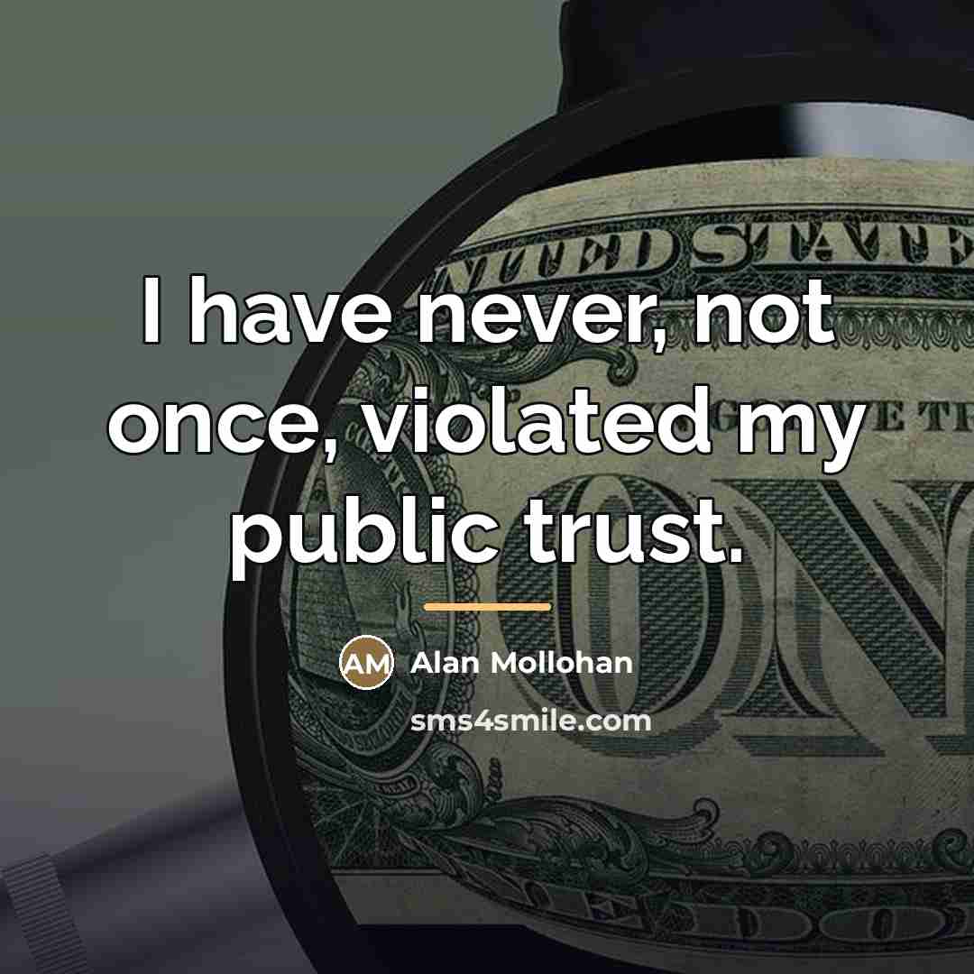 “I have never, not once, violated my public trust.…” quote by Alan Mollohan