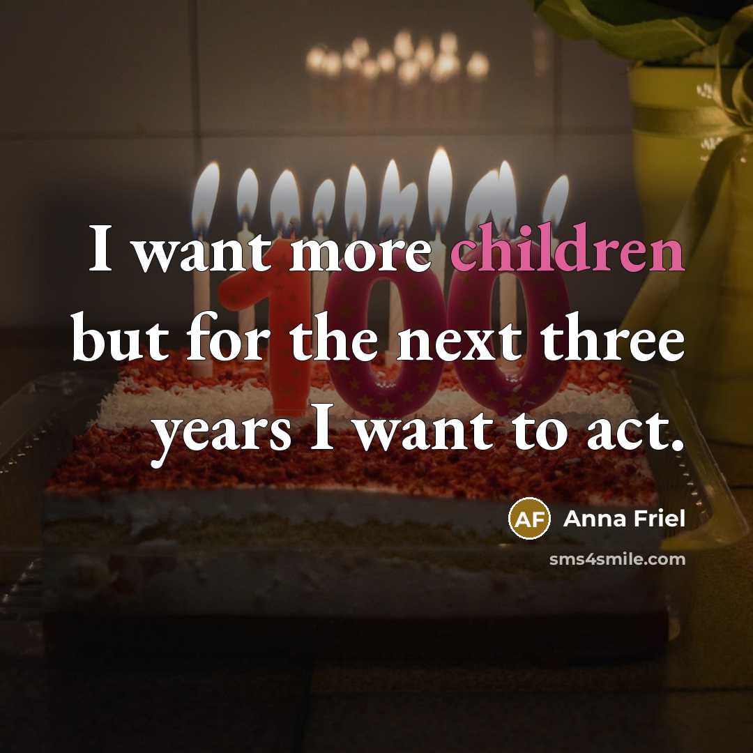 “I want more children but for the next three years…” quote by Anna Friel