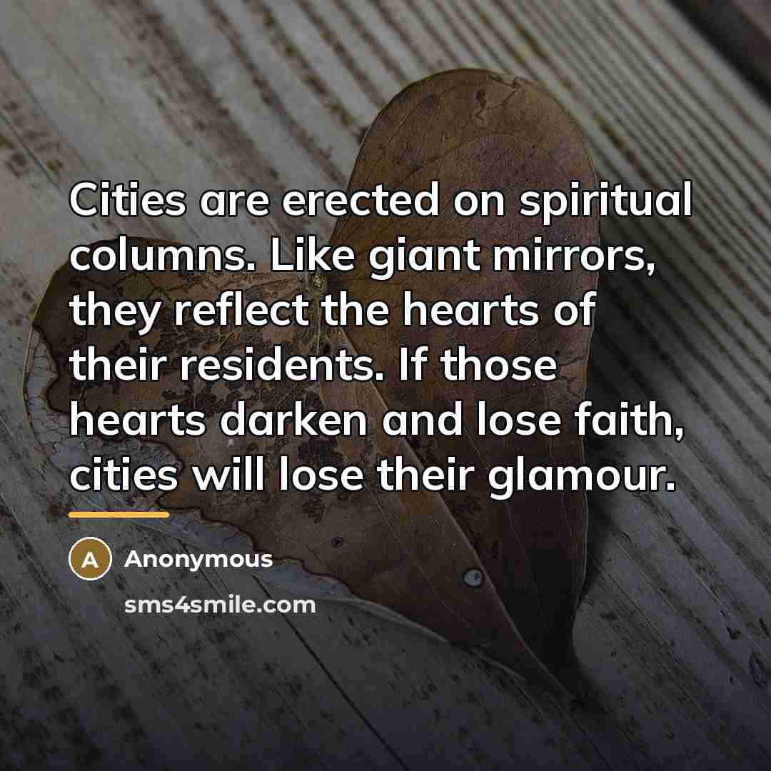 “Cities are erected on spiritual columns. Like giant mirrors, they…” quote by Anonymous