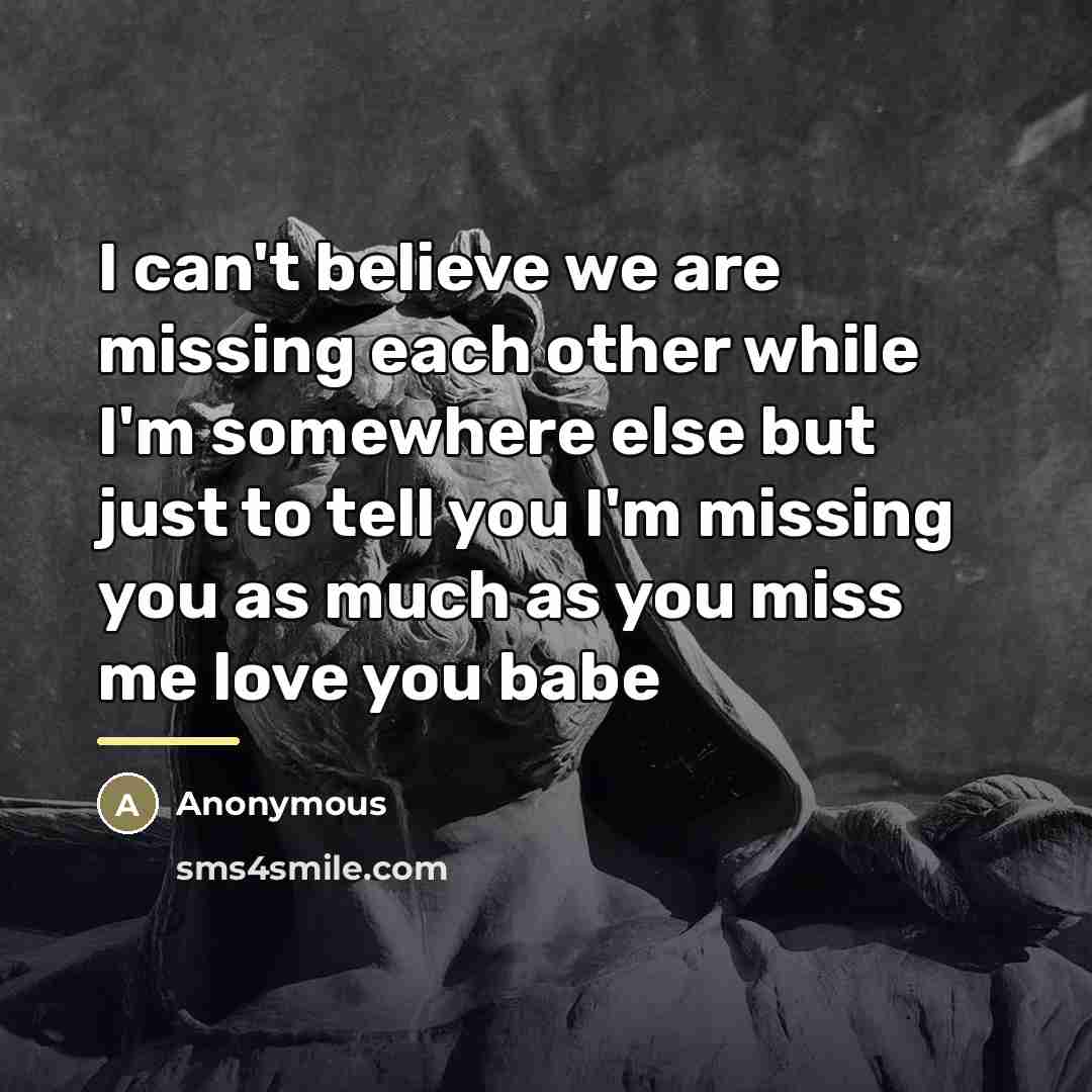 “I can't believe we are missing each other while I'm…” quote by Anonymous