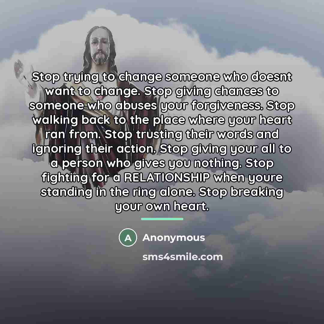 “Stop trying to change someone who doesnt want to change.…” quote by Anonymous