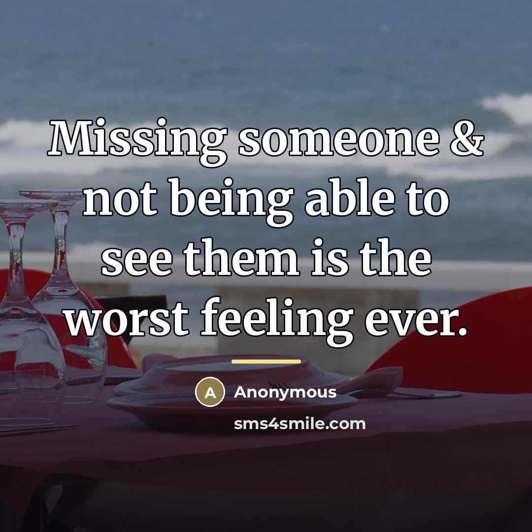 “Missing someone & not being able to see them is…” quote by Anonymous