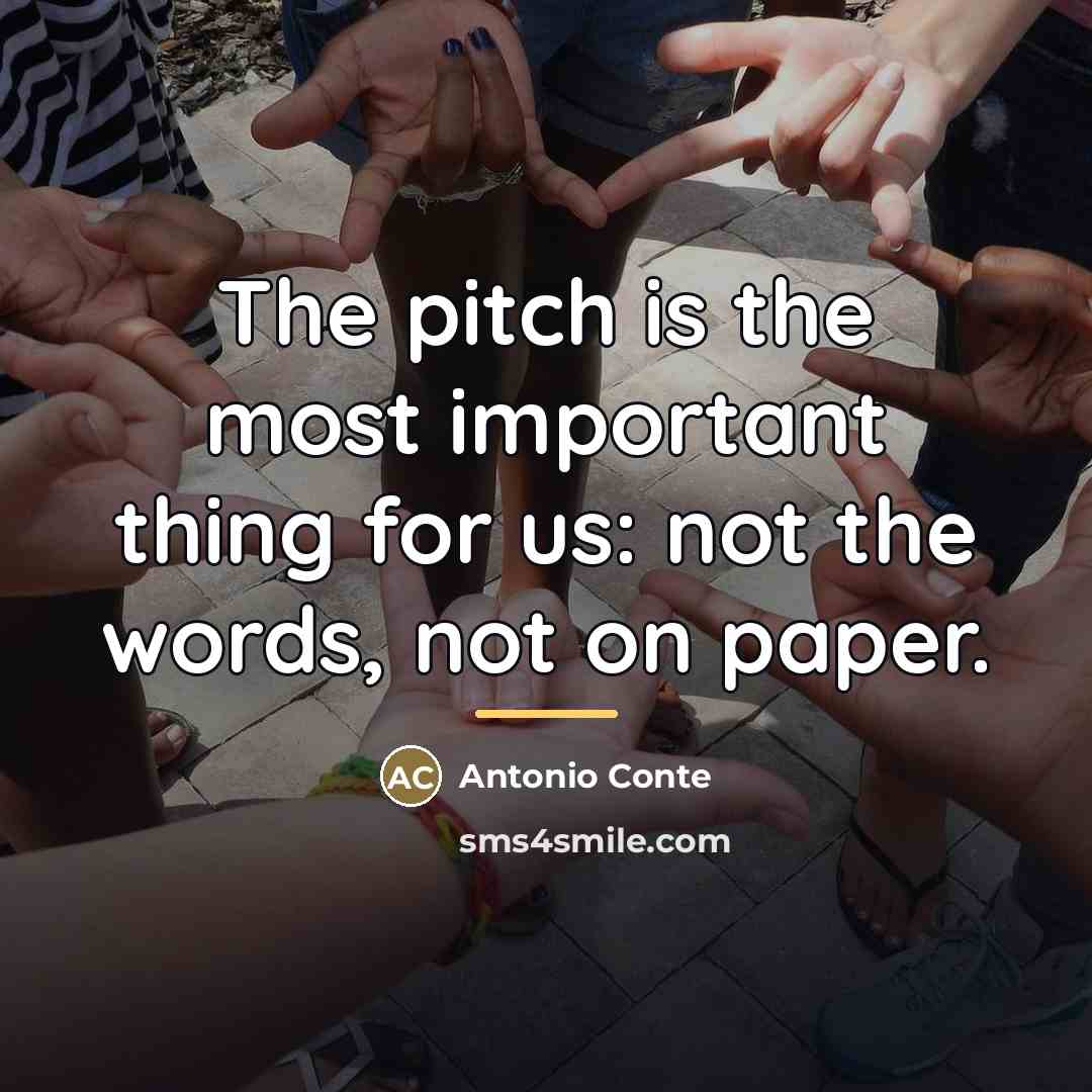 “The pitch is the most important thing for us: not…” quote by Antonio Conte
