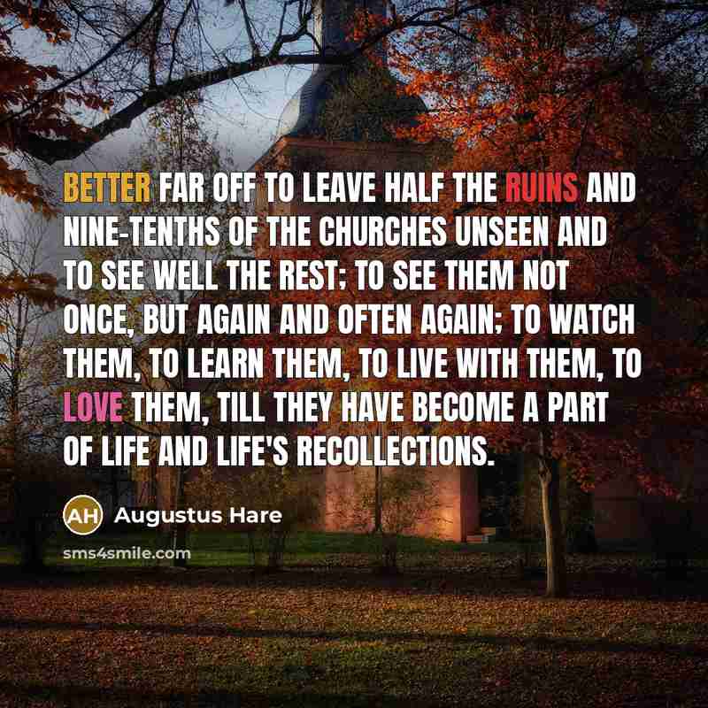 “Better far off to leave half the ruins and nine-tenths…” quote by Augustus Hare