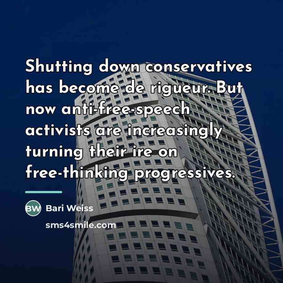 “Shutting down conservatives has become de rigueur. But now anti-free-speech…” quote by Bari Weiss