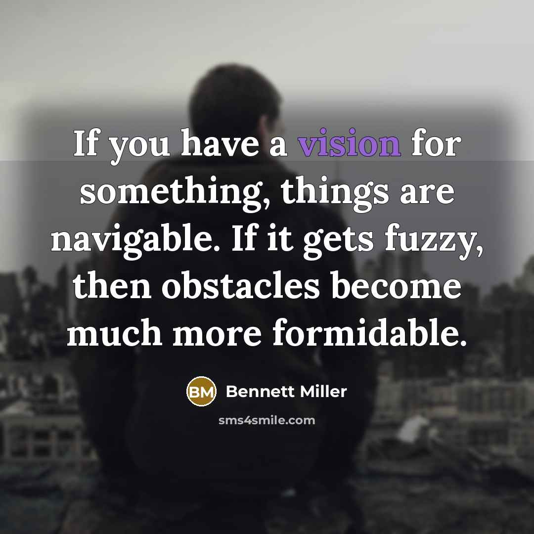 “If you have a vision for something, things are navigable.…” quote by Bennett Miller