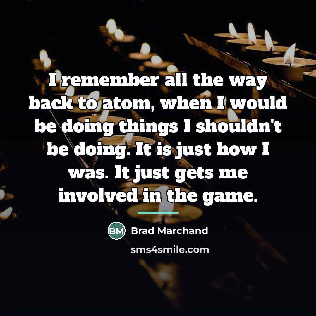 “I remember all the way back to atom, when I…” quote by Brad Marchand