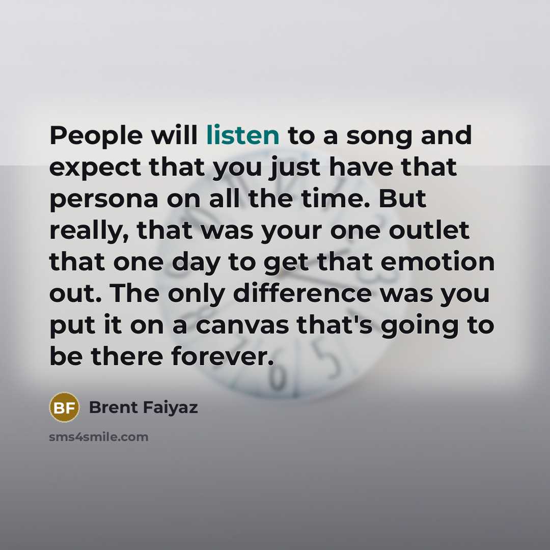 “People will listen to a song and expect that you…” quote by Brent Faiyaz