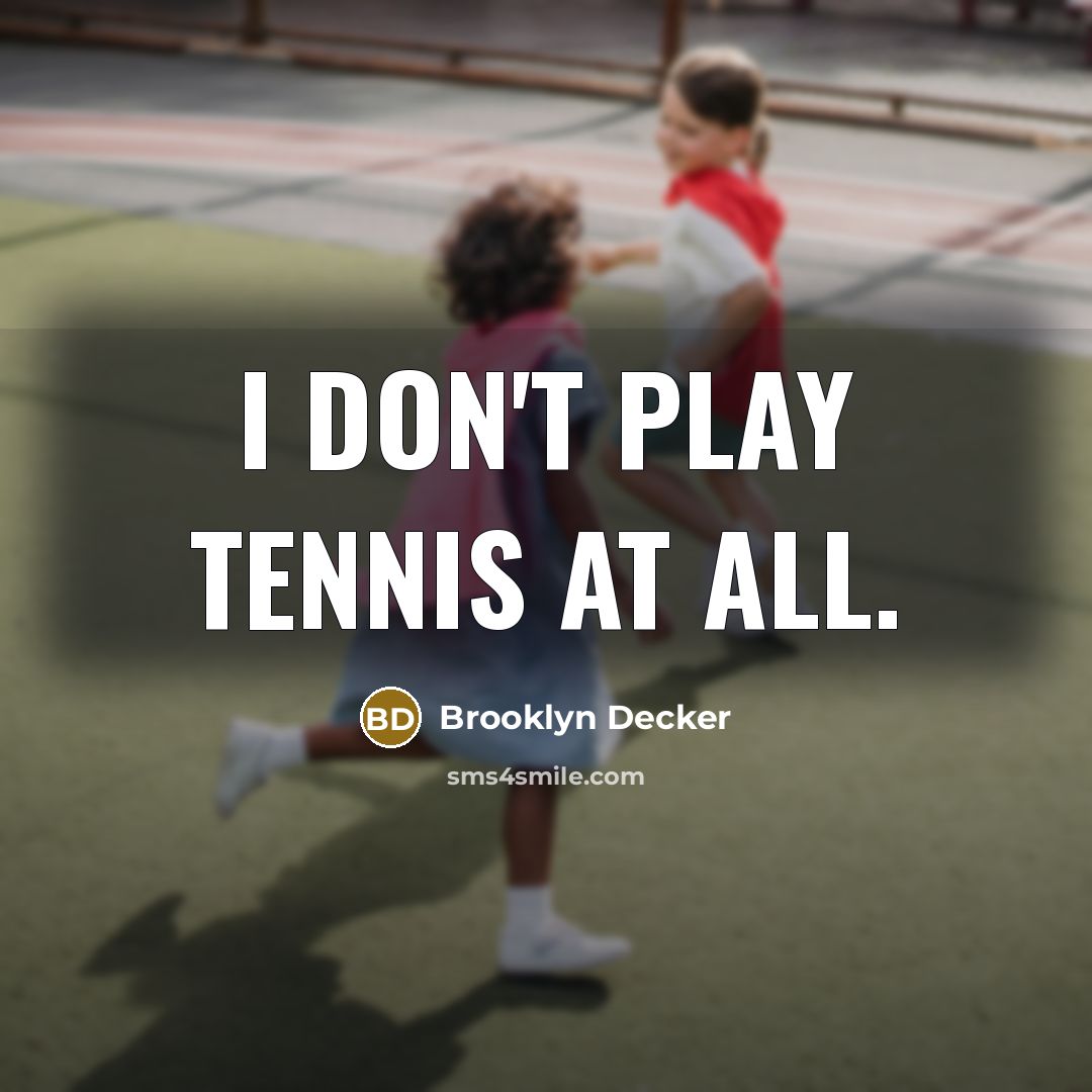 “I don't play tennis at all.…” quote by Brooklyn Decker