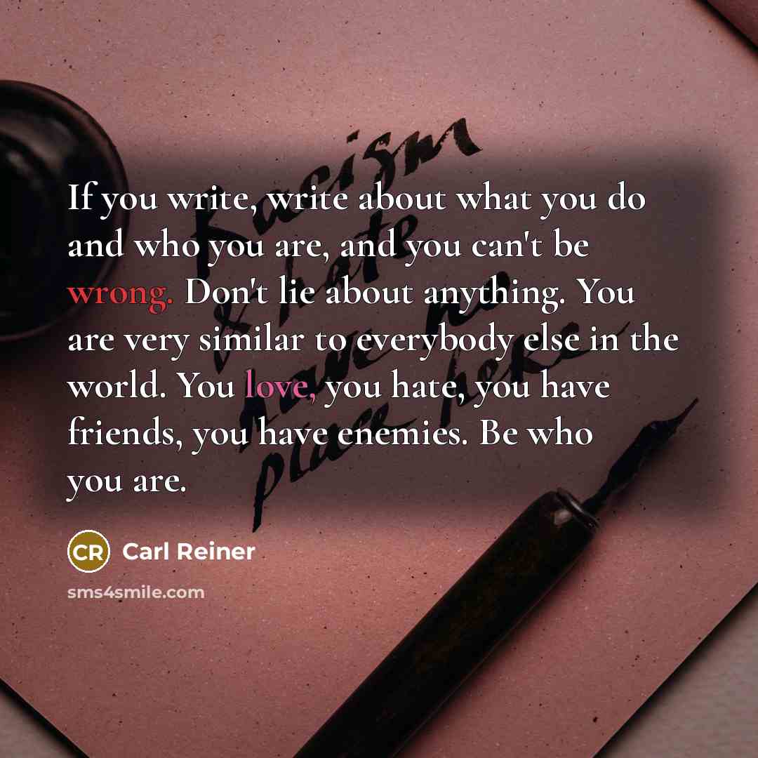 “If you write, write about what you do and who…” quote by Carl Reiner