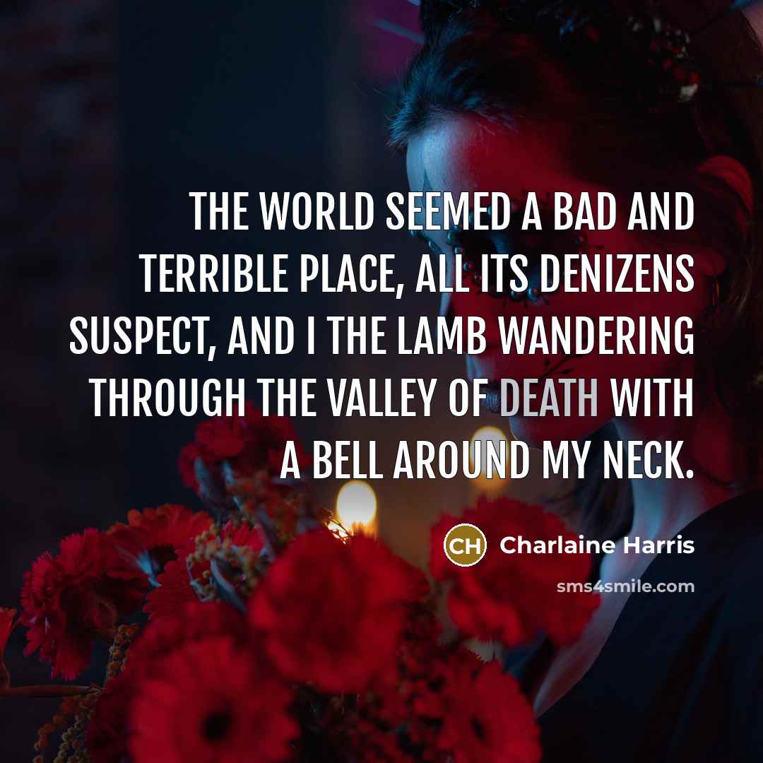 “The world seemed a bad and terrible place, all its…” quote by Charlaine Harris