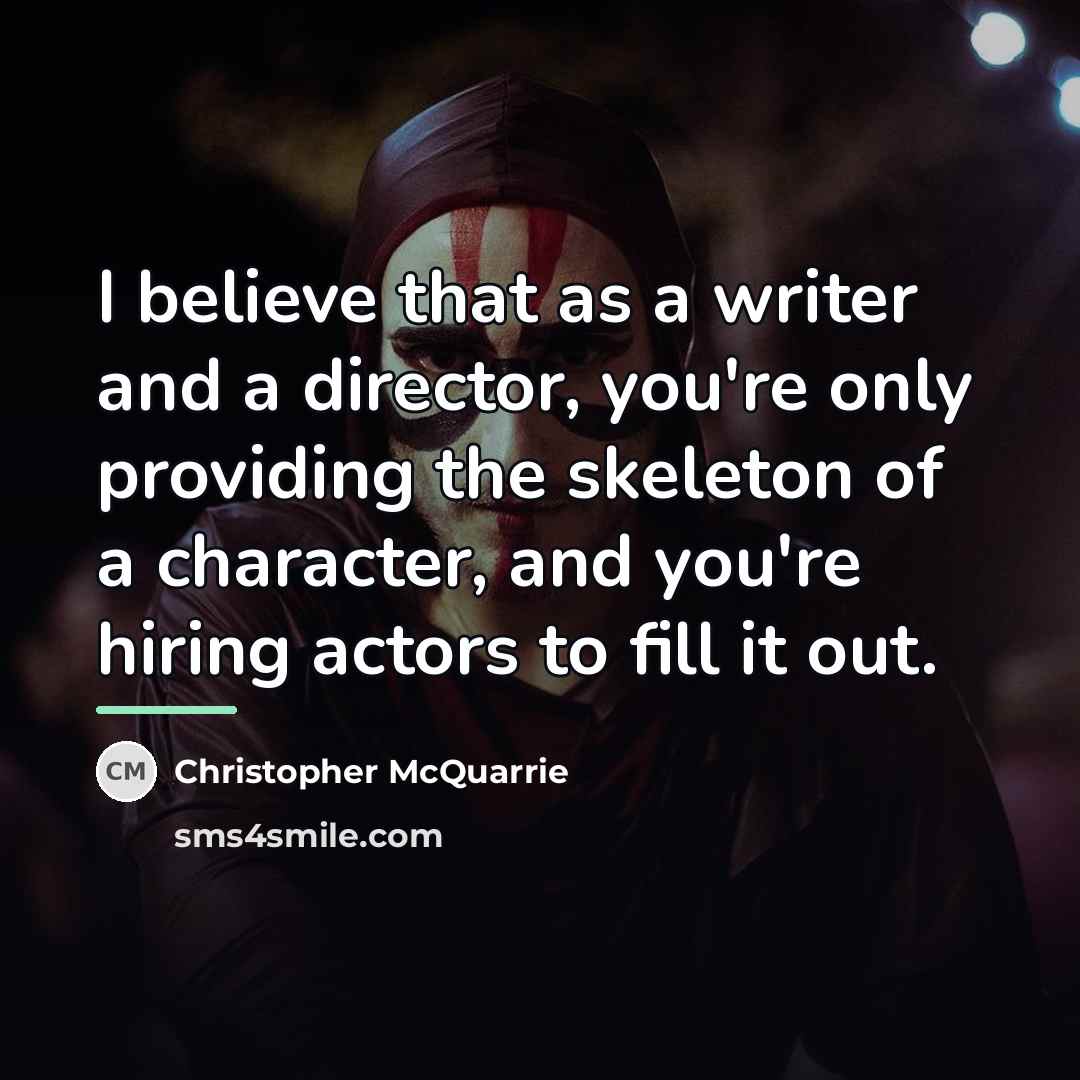 “I believe that as a writer and a director, you're…” quote by Christopher McQuarrie