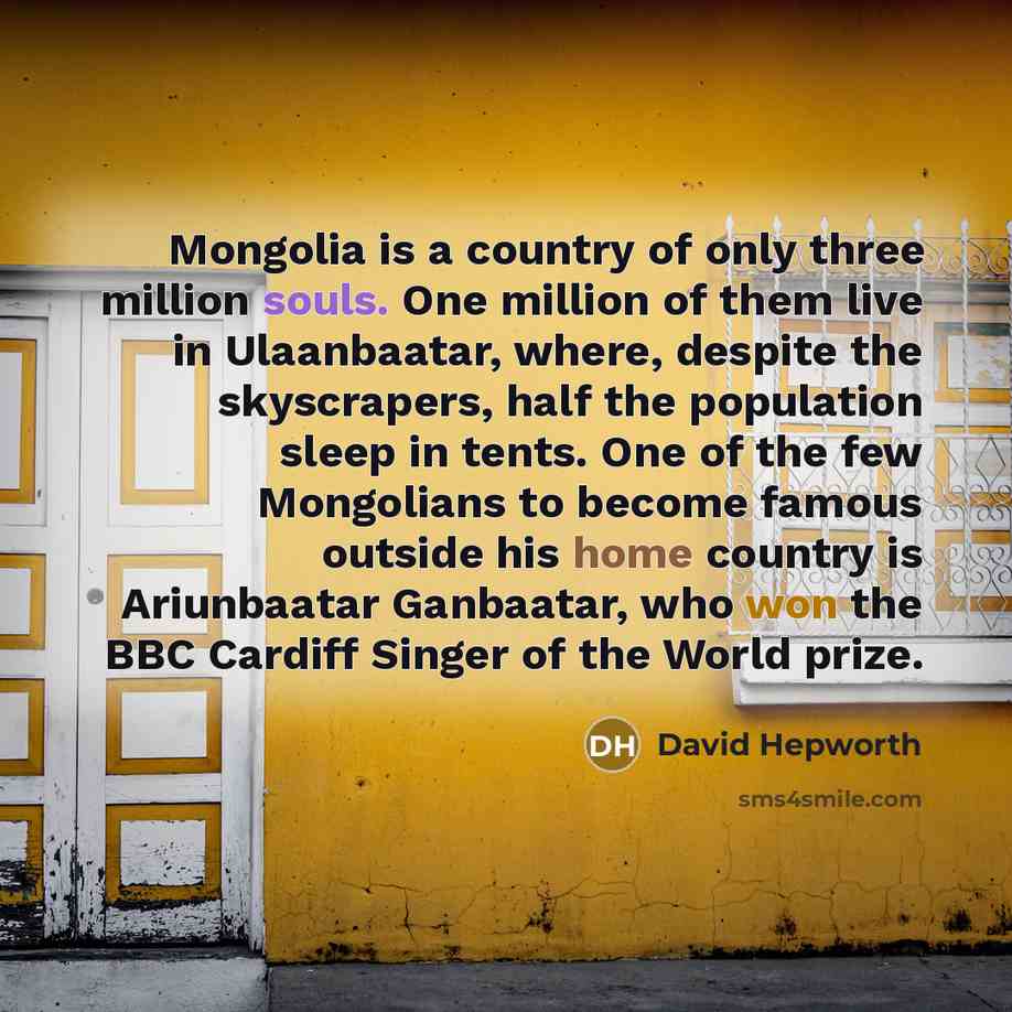 “Mongolia is a country of only three million souls. One…” quote by David Hepworth