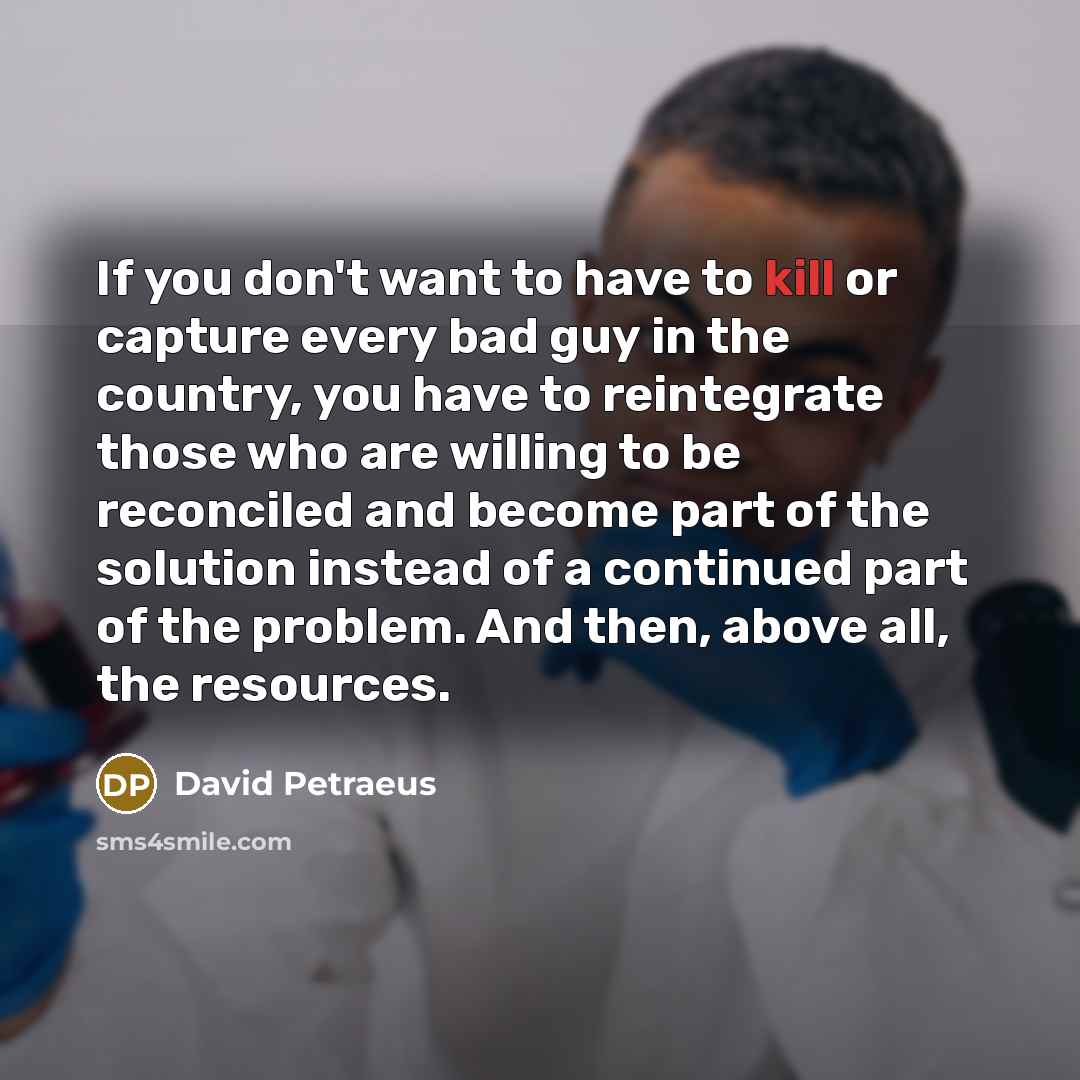 “If you don't want to have to kill or capture…” quote by David Petraeus