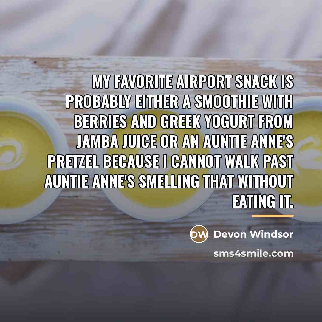 “My favorite airport snack is probably either a smoothie with…” quote by Devon Windsor