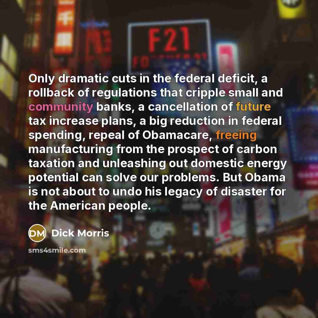 “Only dramatic cuts in the federal deficit, a rollback of…” quote by Dick Morris