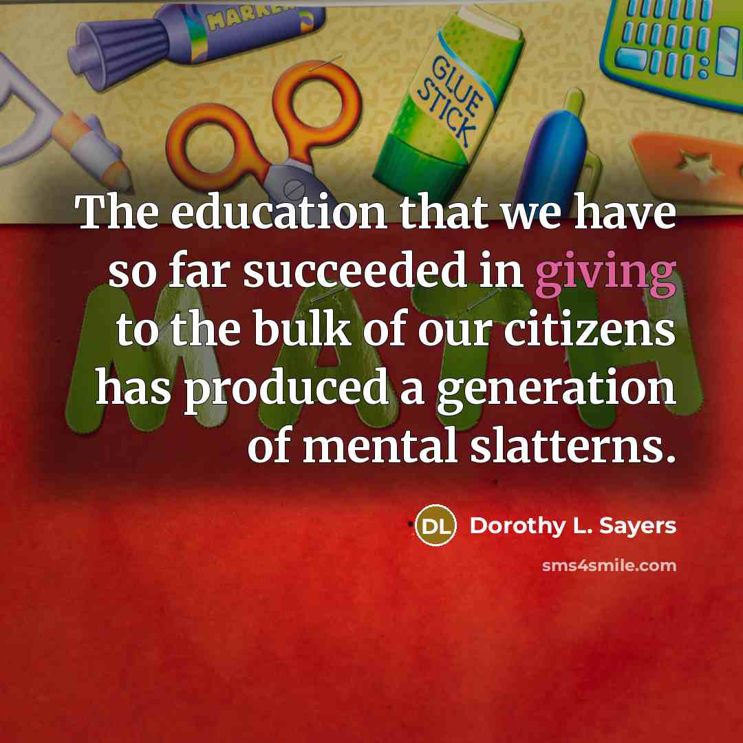 “The education that we have so far succeeded in giving…” quote by Dorothy L. Sayers