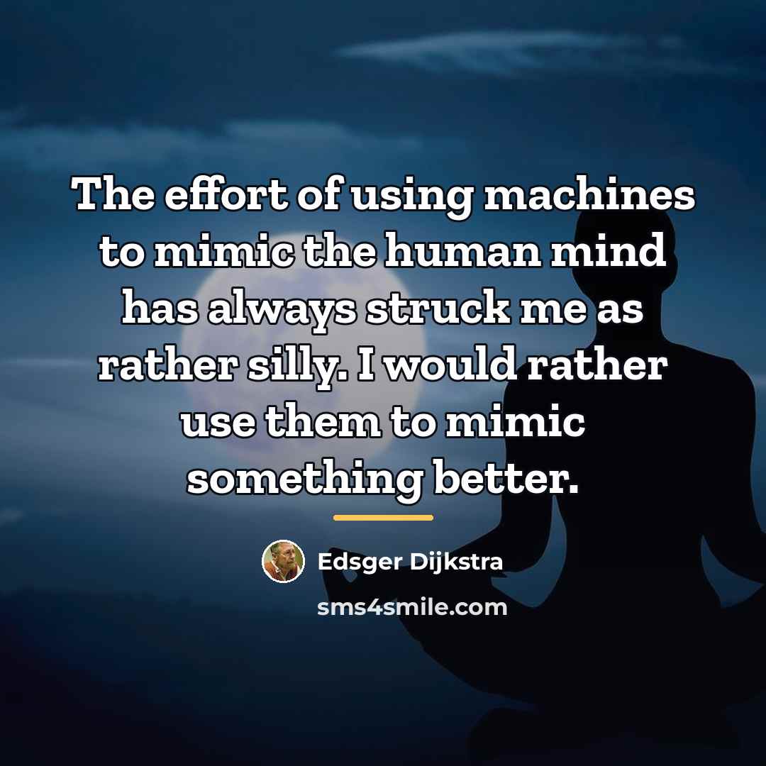 “The effort of using machines to mimic the human mind…” quote by Edsger Dijkstra