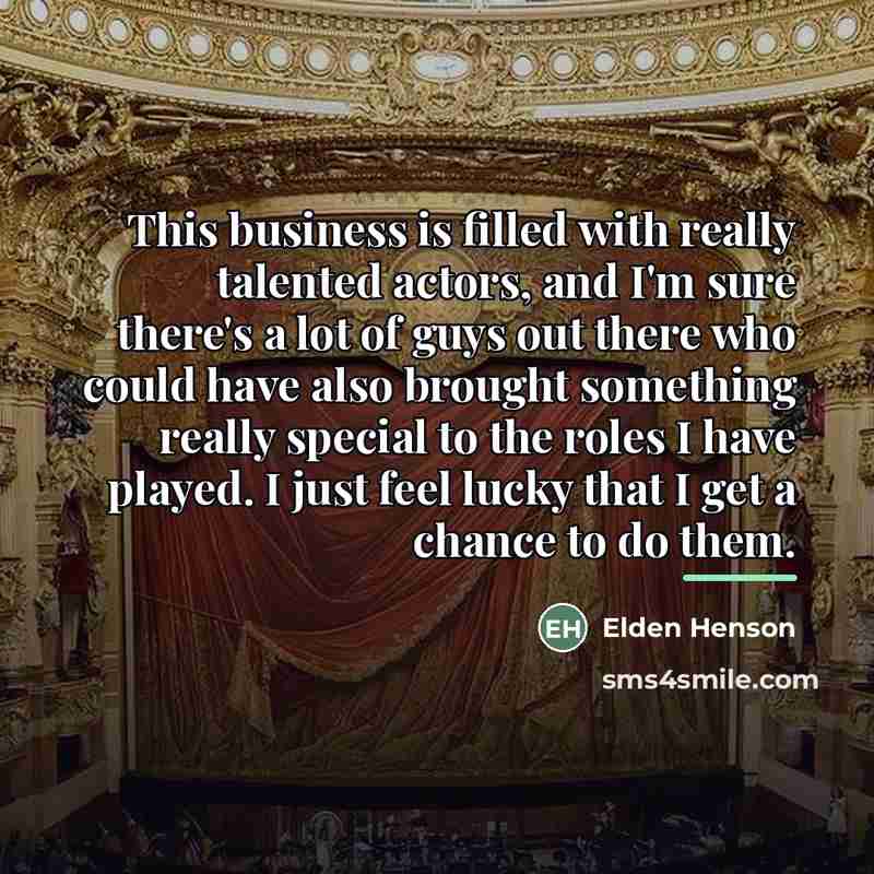 “This business is filled with really talented actors, and I'm…” quote by Elden Henson