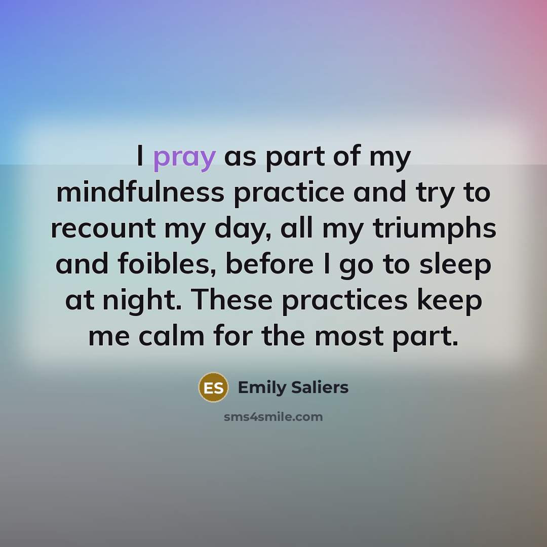 “I pray as part of my mindfulness practice and try…” quote by Emily Saliers