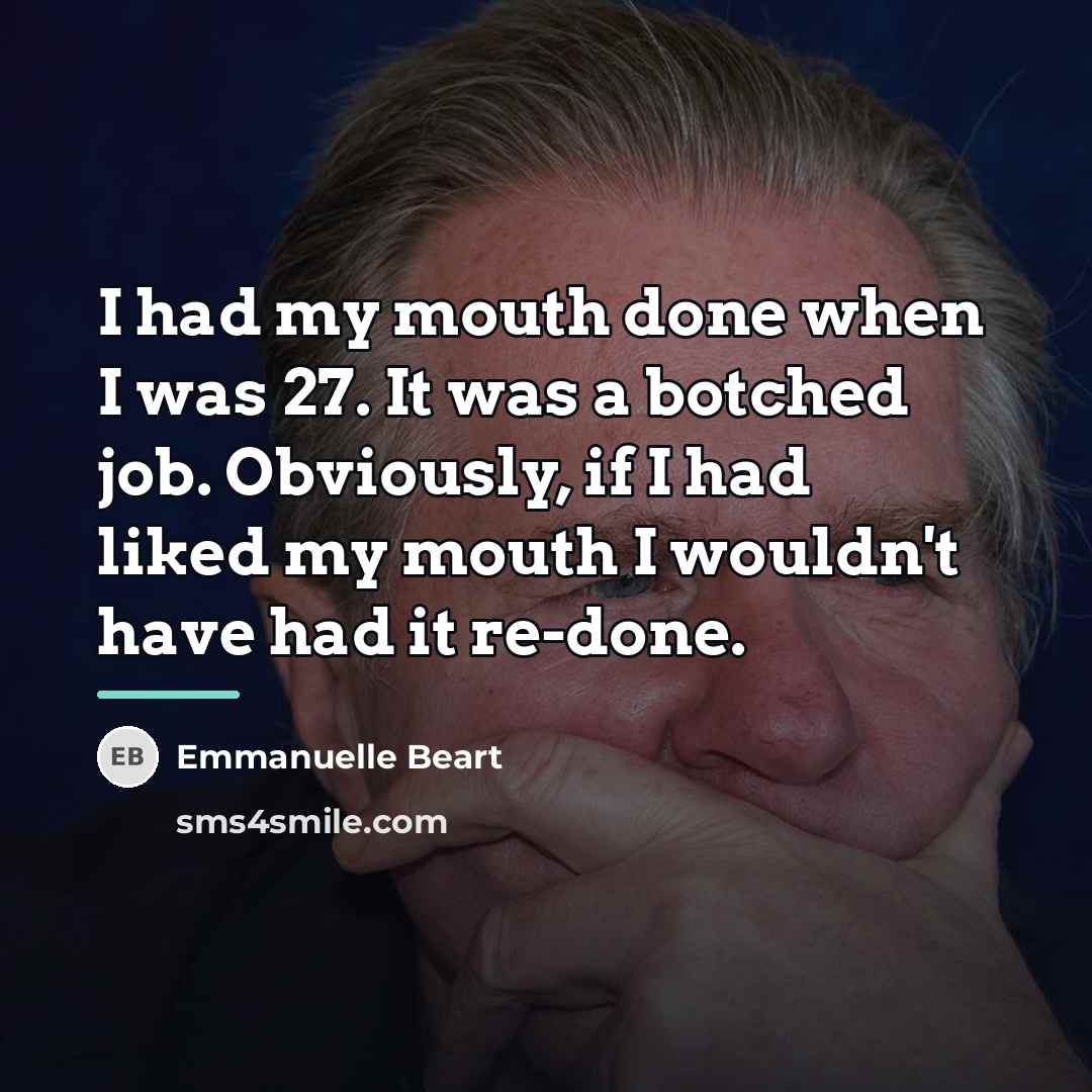 “I had my mouth done when I was 27. It…” quote by Emmanuelle Beart