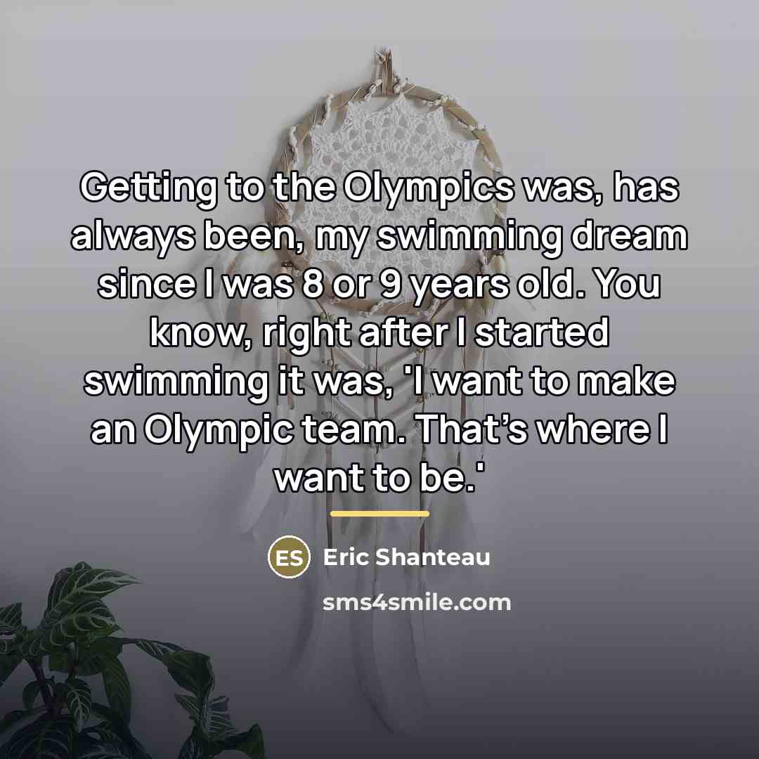 “Getting to the Olympics was, has always been, my swimming…” quote by Eric Shanteau