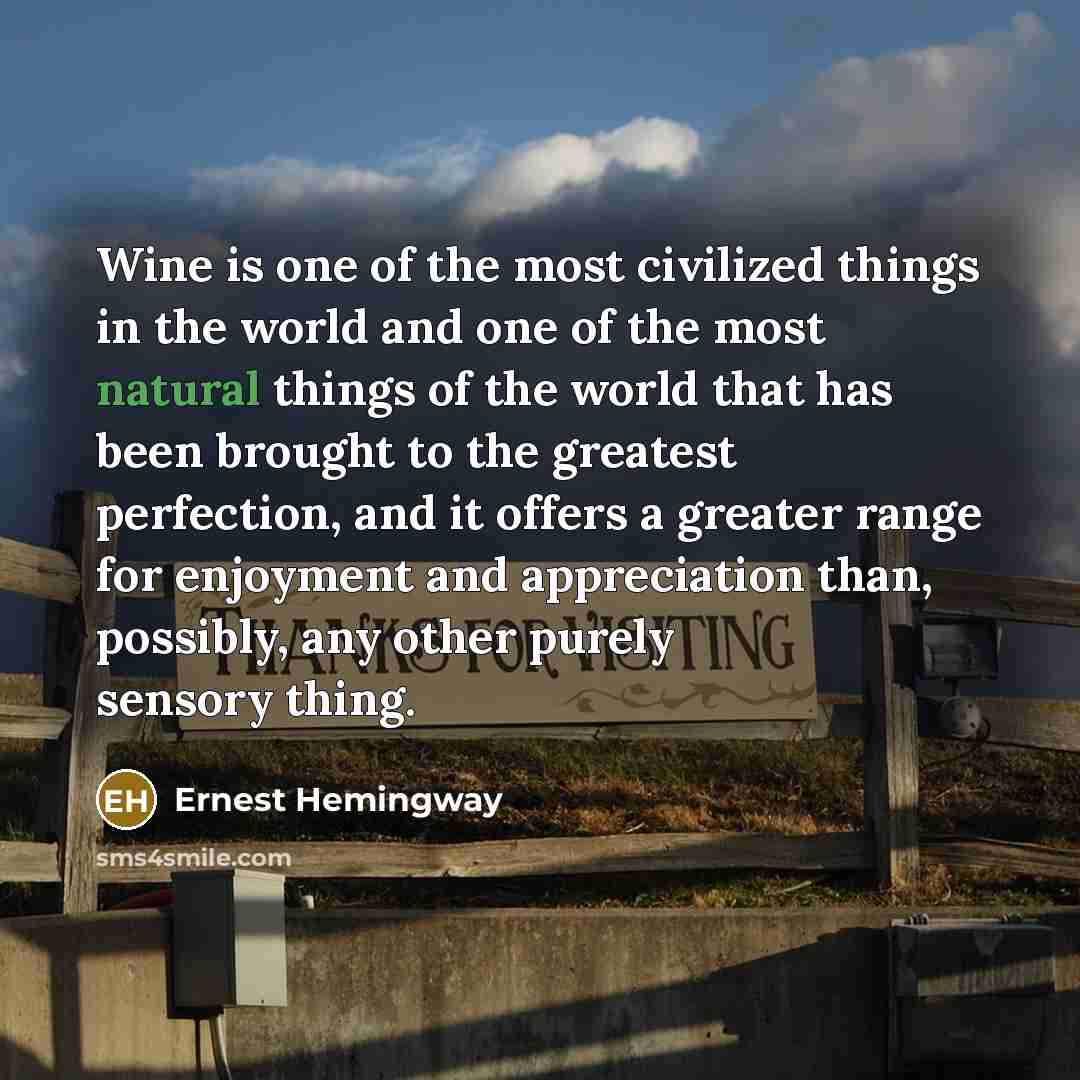 “Wine is one of the most civilized things in the…” quote by Ernest Hemingway