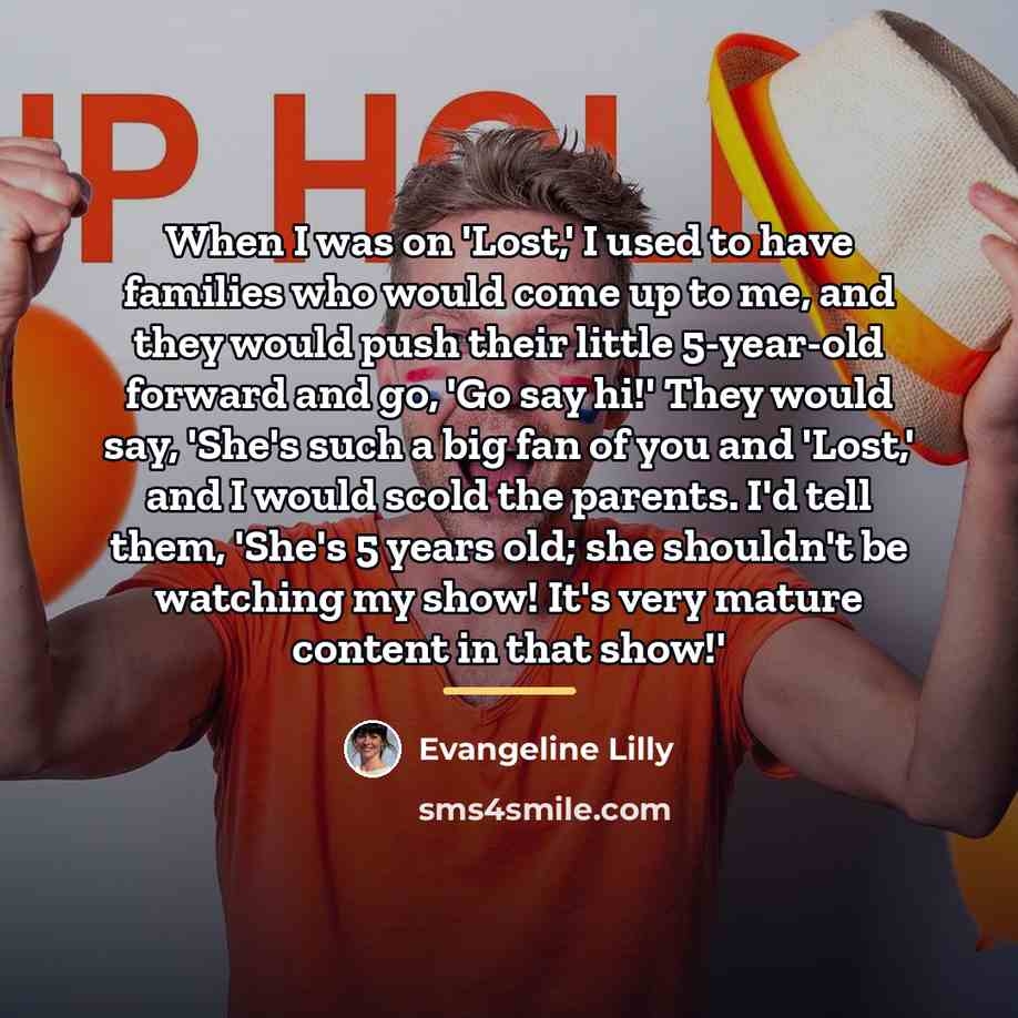 “When I was on 'Lost,' I used to have families…” quote by Evangeline Lilly