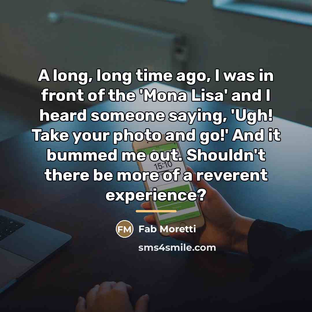 “A long, long time ago, I was in front of…” quote by Fab Moretti