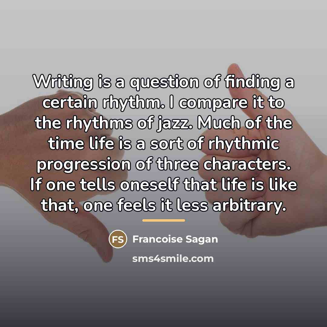 “Writing is a question of finding a certain rhythm. I…” quote by Francoise Sagan