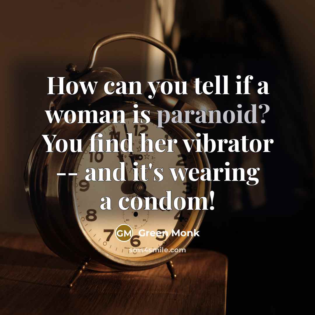 “How can you tell if a woman is paranoid? You…” quote by Green Monk