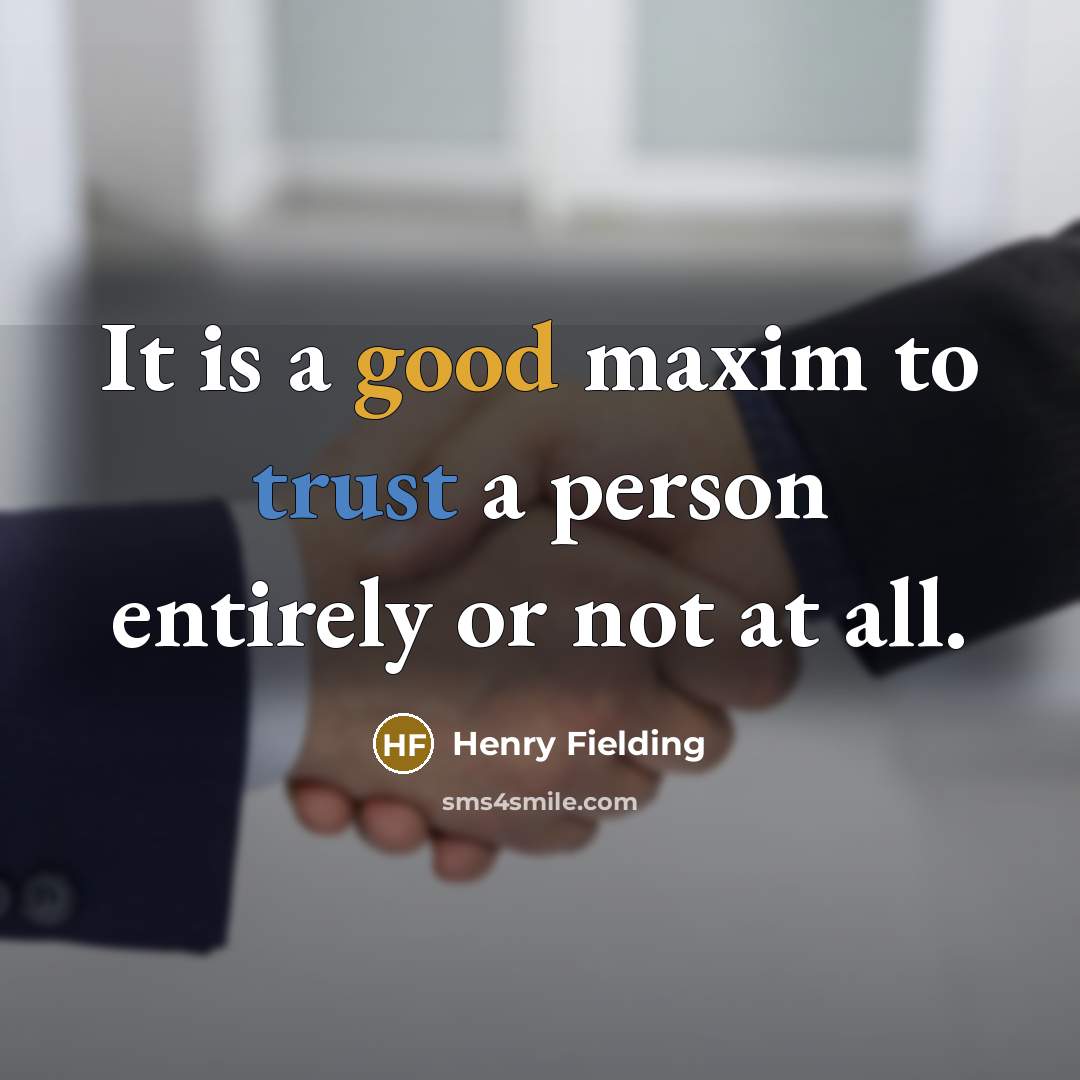 “It is a good maxim to trust a person entirely…” quote by Henry Fielding