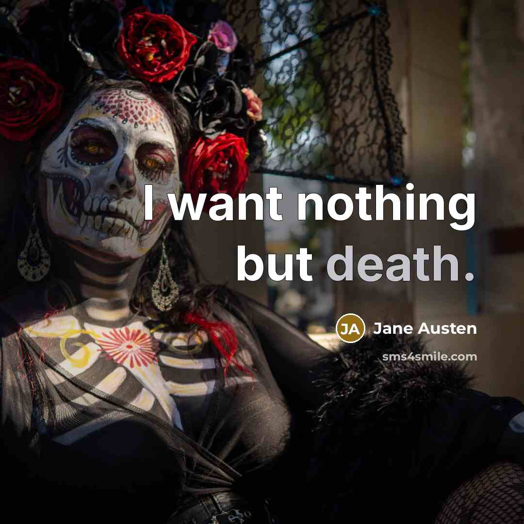 “I want nothing but death.…” quote by Jane Austen