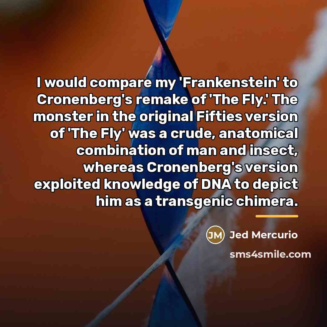 “I would compare my 'Frankenstein' to Cronenberg's remake of 'The…” quote by Jed Mercurio