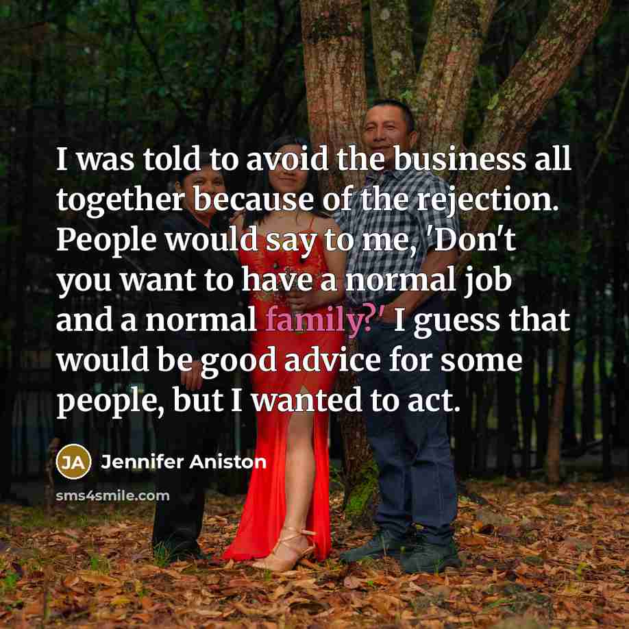 “I was told to avoid the business all together because…” quote by Jennifer Aniston