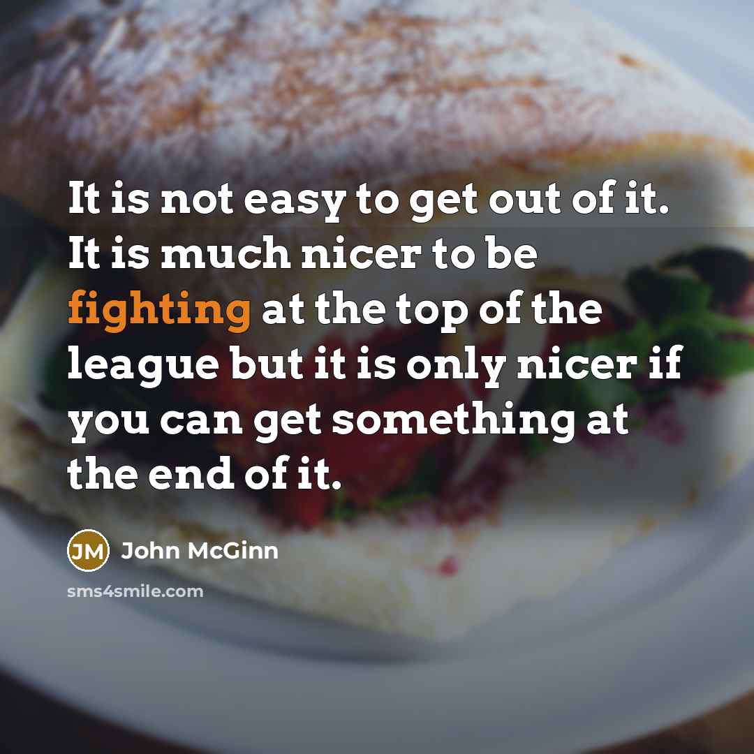 “It is not easy to get out of it. It…” quote by John McGinn