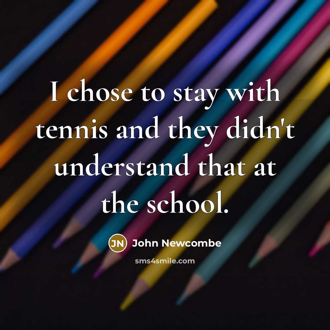 “I chose to stay with tennis and they didn't understand…” quote by John Newcombe