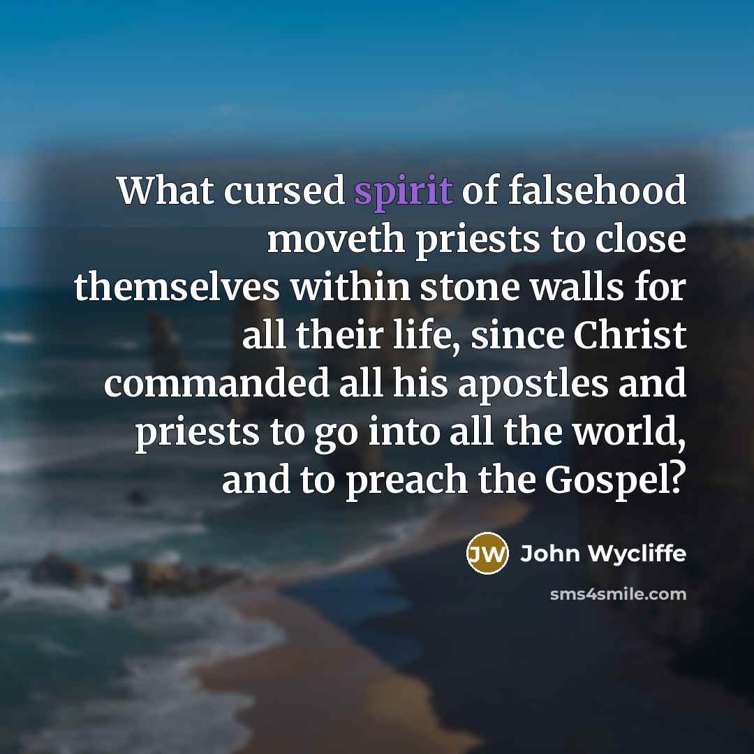 “What cursed spirit of falsehood moveth priests to close themselves…” quote by John Wycliffe